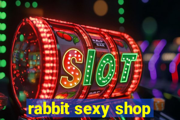 rabbit sexy shop